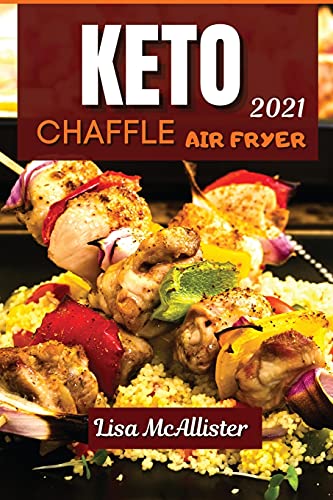 Stock image for Keto air fryer and keto chaffle 2021: Keto air fryer and keto chaffle 2021 for sale by ThriftBooks-Atlanta