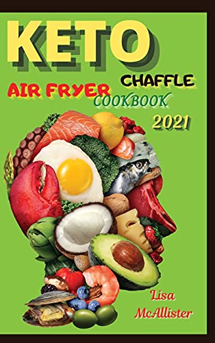 Stock image for Keto air fryer cookbook 2021 + Keto Chaffle: A ketogenic cookbook for beginners for sale by Buchpark