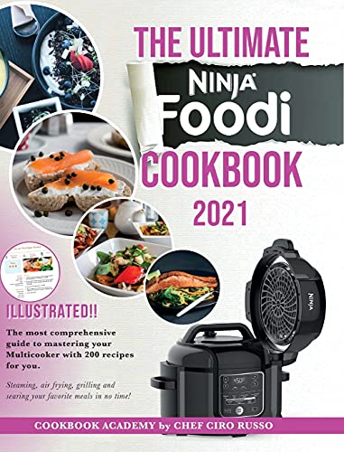 Imagen de archivo de The Ultimate Ninja Foodi Cookbook 2021: The most comprehensive guide to mastering your Multicooker with 200 recipes for you. Steaming, air frying, grilling and searing your favorite meals in no time! a la venta por Books Unplugged