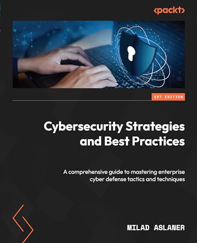 9781803230054: Cybersecurity Strategies and Best Practices: A comprehensive guide to mastering enterprise cyber defense tactics and techniques