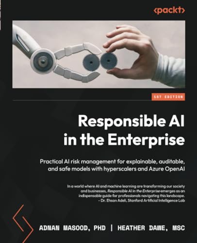 Beispielbild fr Responsible AI in the Enterprise: Practical AI risk management for explainable, auditable, and safe models with hyperscalers and Azure OpenAI zum Verkauf von GreatBookPrices
