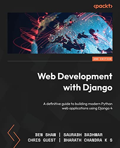 Stock image for Web Development with Django - Second Edition: A definitive guide to building modern Python web applications using Django 4 for sale by GreatBookPrices