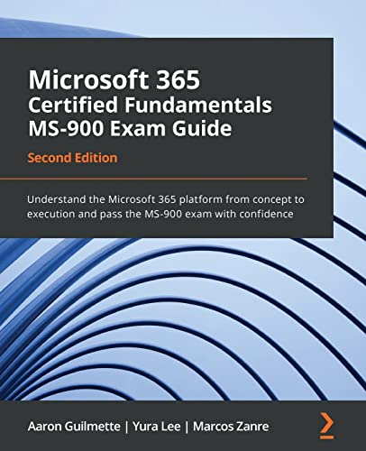 Stock image for Microsoft 365 Certified Fundamentals MS-900 Exam Guide: Understand the Microsoft 365 platform from concept to execution and pass the MS-900 exam with confidence, 2nd Edition for sale by BooksRun