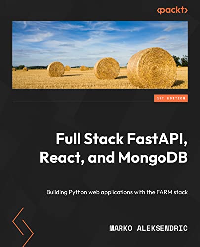 Immagine dell'editore per Full Stack FastAPI, React, and MongoDB: Build Python web applications with the FARM stack venduto da Chiron Media
