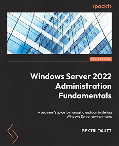 Imagen de archivo de Windows Server 2022 Administration Fundamentals - Third Edition: A beginner's guide to managing and administering Windows Server environments a la venta por Chiron Media