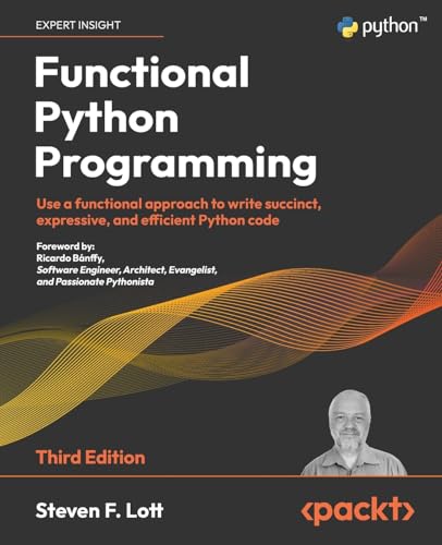 Stock image for Functional Python Programming - Third Edition: Use a functional approach to write succinct, expressive, and efficient Python code for sale by GreatBookPrices