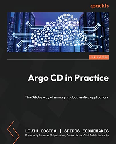 9781803233321: Argo CD in Practice: The GitOps way of managing cloud-native applications