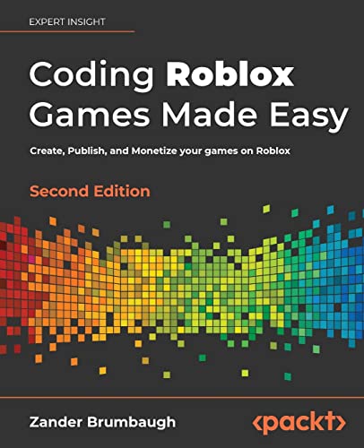 9781803234670: Coding Roblox Games Made Easy: Create, Publish, and Monetize your games on Roblox, 2nd Edition