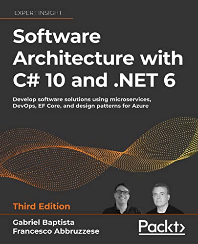 9781803235257: Software Architecture with C# 10 and .NET 6: Develop software solutions using microservices, DevOps, EF Core, and design patterns for Azure, 3rd Edition