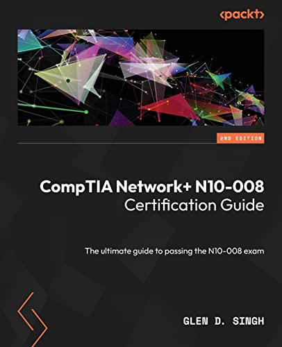 9781803236063: CompTIA Network+ N10-008 Certification Guide: The ultimate guide to passing the N10-008 exam, 2nd Edition