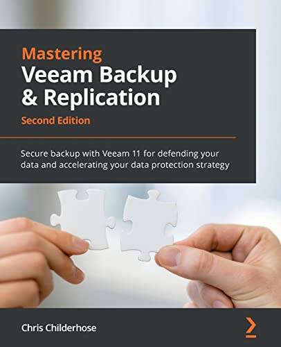 9781803236810: Mastering Veeam Backup & Replication: Secure backup with Veeam 11 for defending your data and accelerating your data protection strategy, 2nd Edition