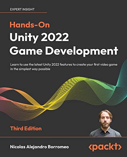 Beispielbild fr Hands-On Unity 2022 Game Development - Third Edition: Learn to use the latest Unity 2022 features to create your first video game in the simplest way possible zum Verkauf von WorldofBooks