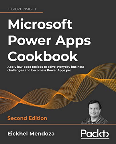 9781803238029: Microsoft Power Apps Cookbook: Apply low-code recipes to solve everyday business challenges and become a Power Apps pro, 2nd Edition