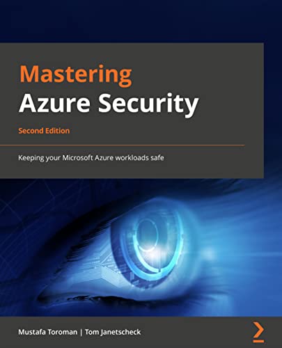 9781803238555: Mastering Azure Security: Keeping your Microsoft Azure workloads safe, 2nd Edition