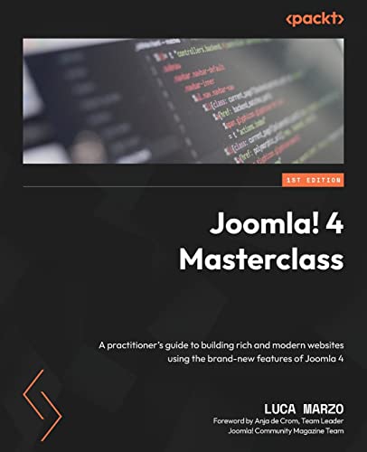 9781803238975: Joomla! 4 Masterclass: A practitioner’s guide to building rich and modern websites using the brand-new features of Joomla 4