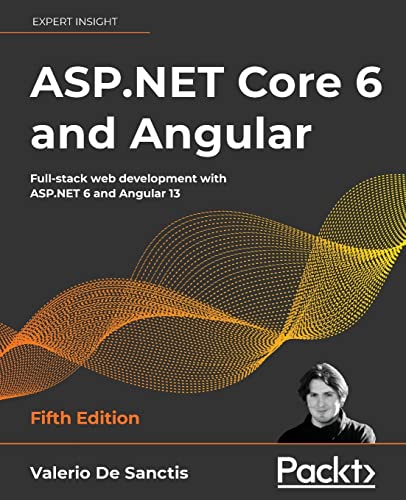 Beispielbild fr ASP.NET Core 6 and Angular: Full-stack web development with ASP.NET 6 and Angular 13, 5th Edition zum Verkauf von medimops