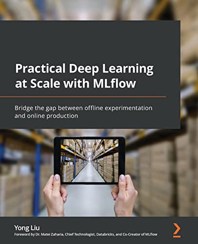 Beispielbild fr Practical Deep Learning at Scale with MLflow: Bridge the gap between offline experimentation and online production zum Verkauf von getbooks GmbH
