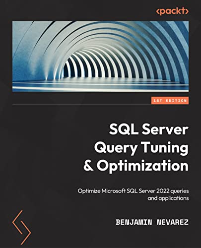 Beispielbild fr SQL Server Query Tuning and Optimization: Optimize Microsoft SQL Server 2022 queries and applications zum Verkauf von Ria Christie Collections