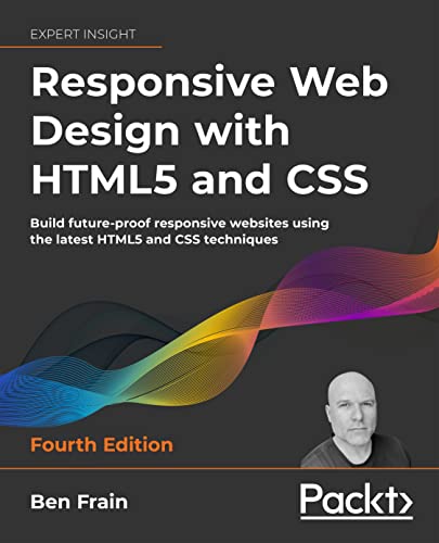 9781803242712: Responsive Web Design with HTML5 and CSS: Build future-proof responsive websites using the latest HTML5 and CSS techniques, 4th Edition