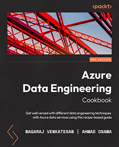 9781803246789: Azure Data Engineering Cookbook: Get well versed in various data engineering techniques in Azure using this recipe-based guide, 2nd Edition