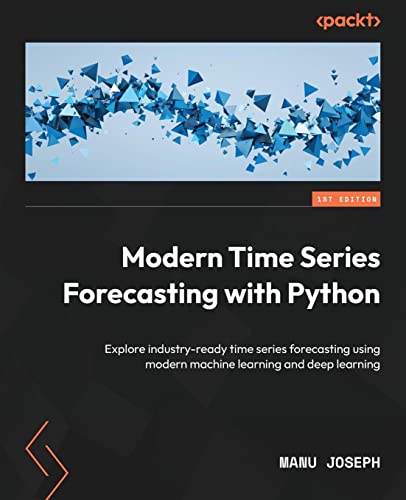 Beispielbild fr Modern Time Series Forecasting with Python: Explore industry-ready time series forecasting using modern machine learning and deep learning zum Verkauf von BooksRun