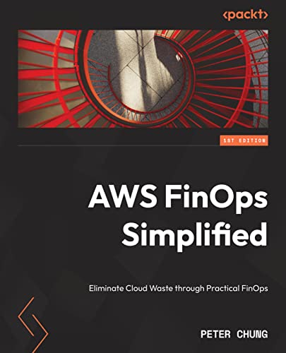 9781803247236: AWS FinOps Simplified: Eliminate cloud waste through practical FinOps
