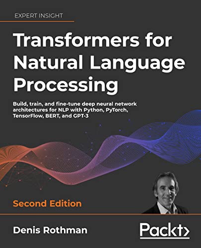 Imagen de archivo de Transformers for Natural Language Processing -: Build, train, and fine-tune deep neural network architectures for NLP with Python, PyTorch, TensorFlow, BERT, and GPT-3 a la venta por THE SAINT BOOKSTORE