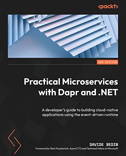 9781803248127: Practical Microservices with Dapr and .NET - Second Edition: A developer's guide to building cloud-native applications using the event-driven runtime