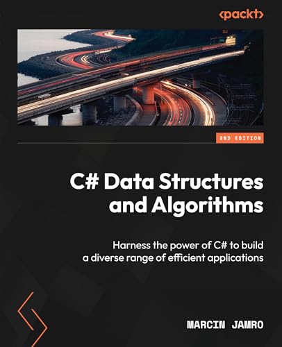 9781803248271: C# Data Structures and Algorithms: Harness the power of C# to build a diverse range of efficient applications