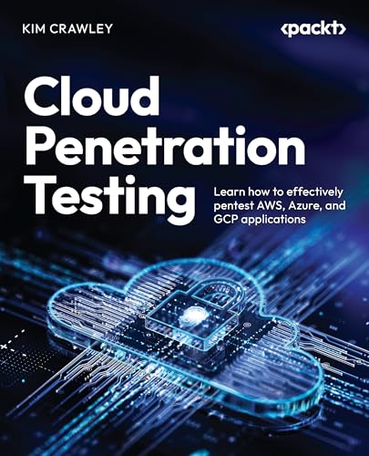 9781803248486: Cloud Penetration Testing: Learn how to effectively pentest AWS, Azure, and GCP applications