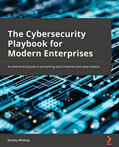 Immagine dell'editore per The Cybersecurity Playbook for Modern Enterprises: An end-to-end guide to preventing data breaches and cyber attacks venduto da Chiron Media