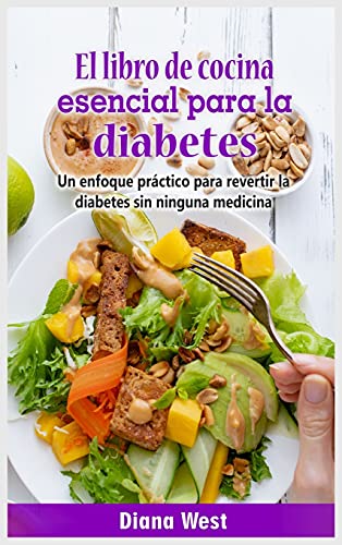 Beispielbild fr El libro de cocina esencial para la diabetes: Un enfoque práctico para revertir la diabetes sin ninguna medicina zum Verkauf von WorldofBooks