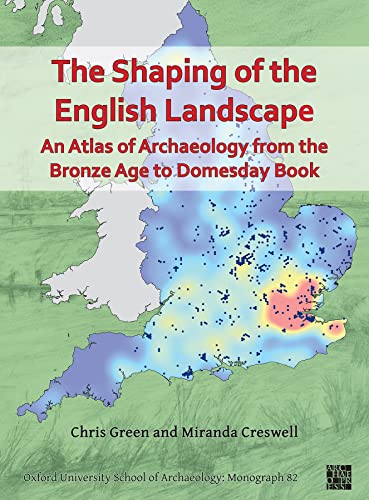 Stock image for The Shaping of the English Landscape: An Atlas of Archaeology from the Bronze Age to Domesday Book (Oxford University School of Archaeology: Monography) for sale by GF Books, Inc.