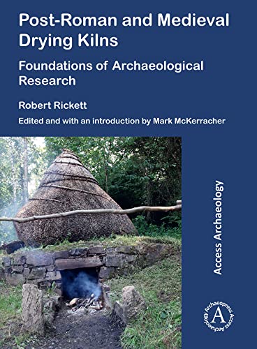 9781803270708: Post-roman and Medieval Drying Kilns: Foundations of Archaeological Research