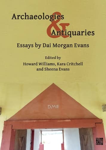 Imagen de archivo de Archaeologies and Antiquaries: Essays by Dai Morgan Evans a la venta por PBShop.store US