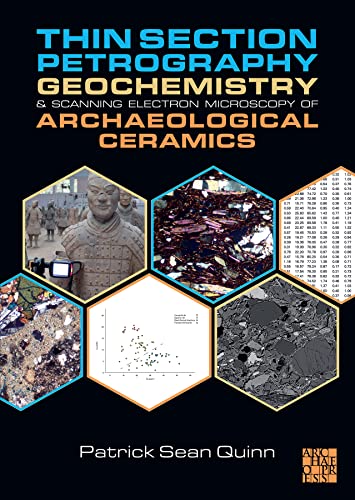 Beispielbild fr Thin Section Petrography, Geochemistry and Scanning Electron Microscopy of Archaeological Ceramics zum Verkauf von Monster Bookshop