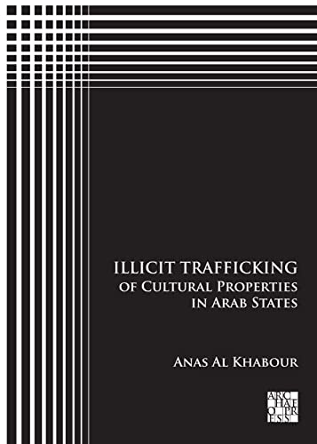 Beispielbild fr Illicit Trafficking of Cultural Properties in Arab States zum Verkauf von WorldofBooks