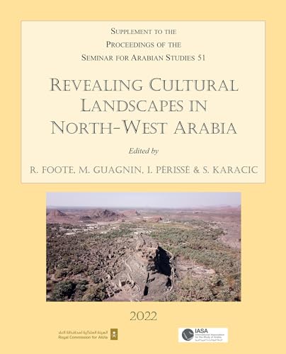 Imagen de archivo de Revealing Cultural Landscapes in North-West Arabia Volume 51 a la venta por Blackwell's