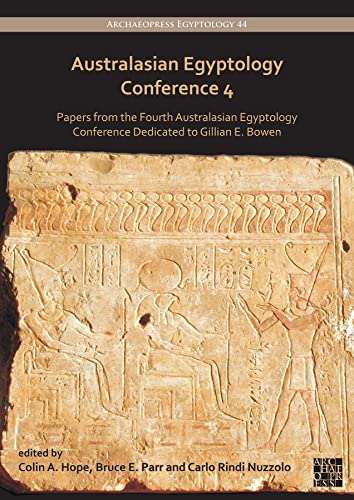 9781803274317: Australasian Egyptology Conference 4: Papers from the Fourth Australasian Egyptology Conference Dedicated to Gillian E. Bowen (Archaeopress Egyptology)
