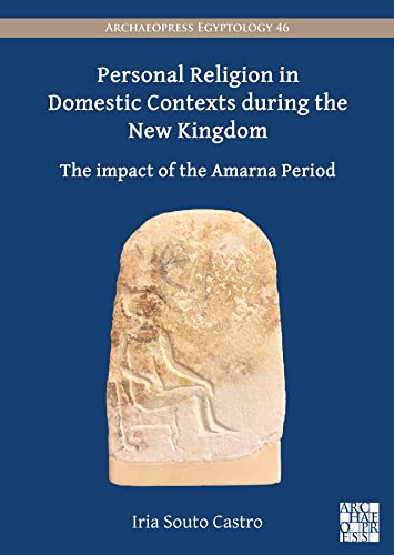 Imagen de archivo de Personal Religion In Domestic Contexts During The New Kingdom: The Impact Of The Amarna Period a la venta por GreatBookPrices