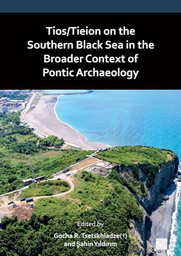 Beispielbild fr Tios/Tieion on the Southern Black Sea in the Broader Context of Pontic Archaeology zum Verkauf von PBShop.store US