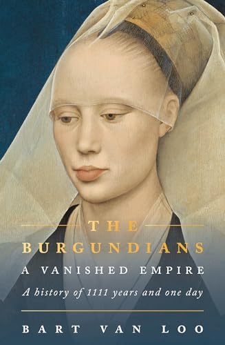 Beispielbild fr The Burgundians: A Vanished Empire zum Verkauf von WorldofBooks