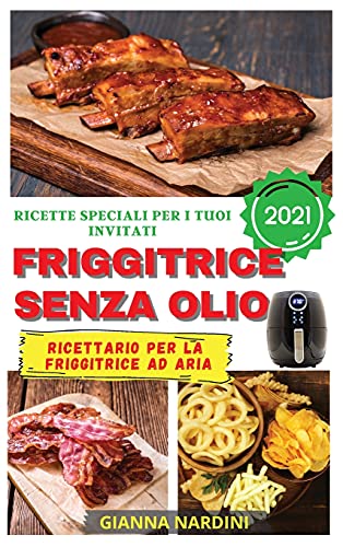 Beispielbild fr FRIGGITRICE SENZA OLIO 2021 (Air Fryer Cookbook ITALIAN VERSION): Ricette Speciali Per I Tuoi Ospiti zum Verkauf von ThriftBooks-Atlanta