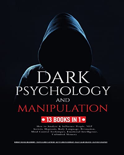 Stock image for Dark Psychology and Manipulation: 13 Books in 1: How to Analyze & Influence People, NLP Secrets, Hypnosis, Body Language, Persuasion, Mind Control Tec for sale by GreatBookPrices