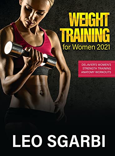 9781803342771: Weight Training for Women 2021: Delavier's Women's Strength Training Anatomy Workouts