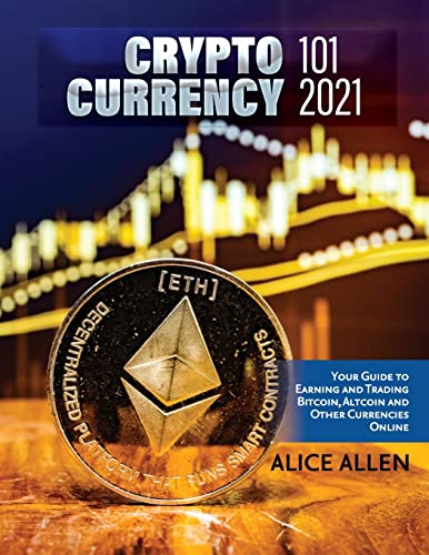 Stock image for Cryptocurrency 101 2021: Your Guide to Earning and Trading Bitcoin, Altcoin and Other Currencies Online for sale by ThriftBooks-Dallas