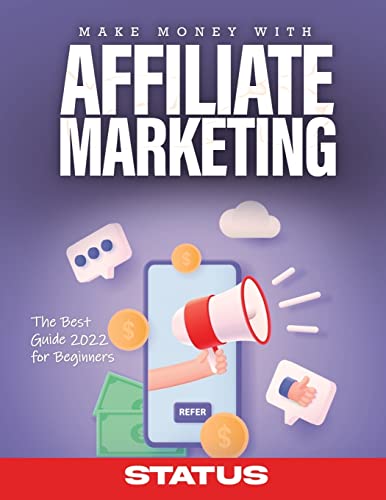

Make Money with Affiliate Marketing: the Best Guide 2022 for Beginners