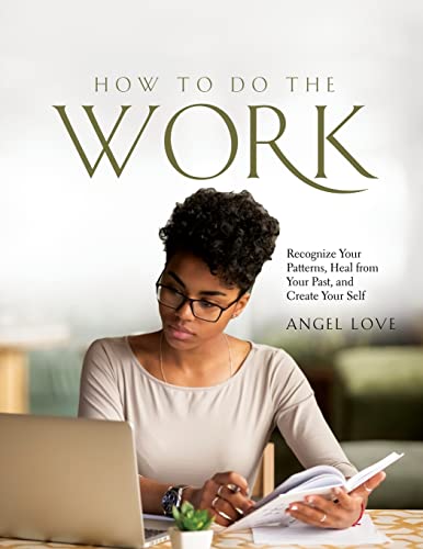 Stock image for How to Do the Work: Recognize Your Patterns, Heal from Your Past, and Create Your Self for sale by GF Books, Inc.