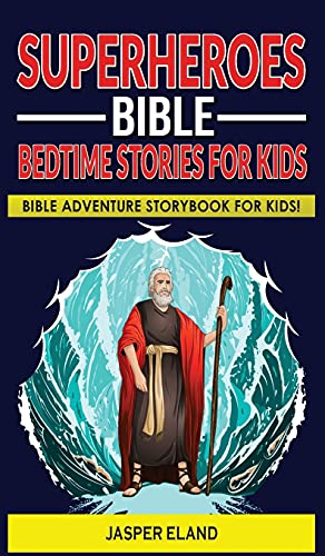 Imagen de archivo de Superheroes - Bible Bedtime Stories for Kids: Bible-Action Stories for Children and Adult! Heroic Characters Come to Life in this Adventure Storybook! a la venta por ThriftBooks-Dallas