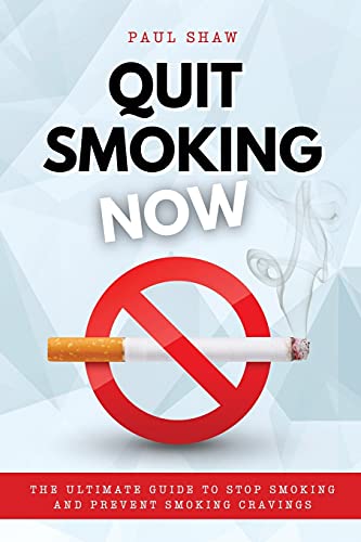 Stock image for Quit Smoking Now: The Ultimate Guide to Stop Smoking and Prevent Smoking Cravings for sale by Big River Books